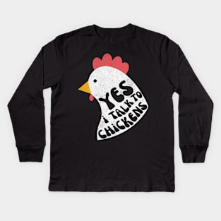 Yes I Talk To Chickens Kids Long Sleeve T-Shirt